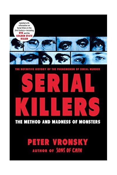Serial Killers: The Methods and Madness of Monsters